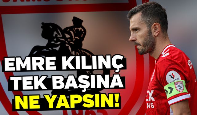 Emre Kılınç tek başına ne yapsın!
