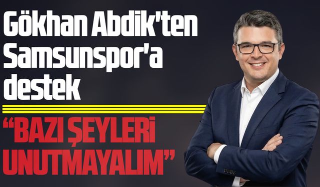Gökhan Abdik'ten Samsunspor'a destek