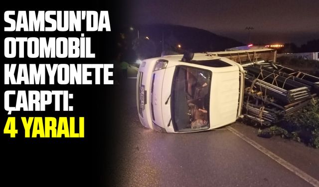 Samsun'da otomobil kamyonete çarptı