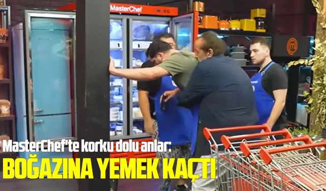 MasterChef'te korku dolu anlar: Boğazına yemek kaçtı