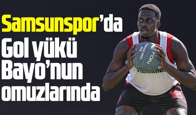 Samsunspor'da Mohamed Bayo'dan beklenti yüksek!