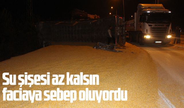 Su şişesi az kalsın faciaya sebep oluyordu
