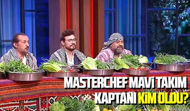 MasterChef mavi takım kaptanı kim oldu? 29 Eylül kaptanlık oyunu