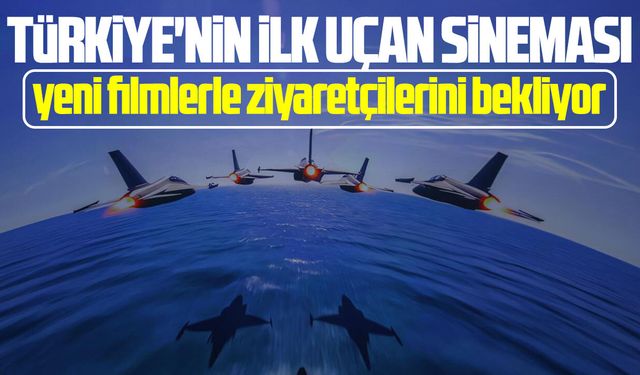 Türkiye'nin ilk uçan sineması Astorya'da yeni filmler gösterimde