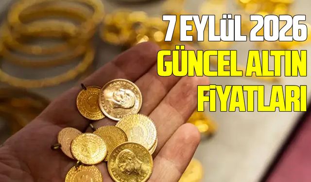 7 Eylül 2026 güncel altın fiyatları