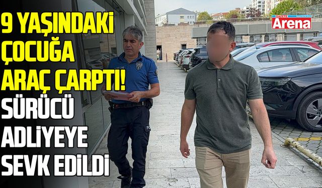 Samsun’da 9 yaşındaki çocuğa araç çarptı! Sürücü adliyeye sevk edildi