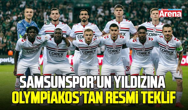Samsunspor’un yıldızına Olympiakos’tan resmi teklif