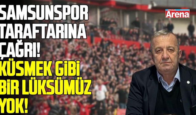 Hasan Koç’tan Samsunspor taraftarına çağrı! Küsmek gibi bir lüksümüz yok