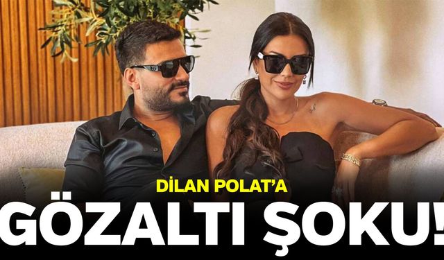 Dilan Polat gözaltına alındı! İşte ilk detaylar
