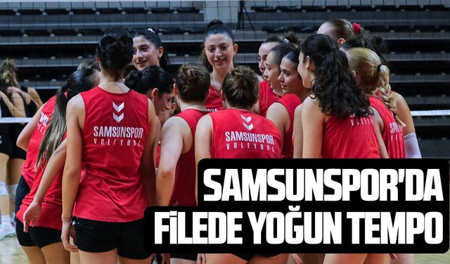 Samsunspor'da filede yoğun tempo