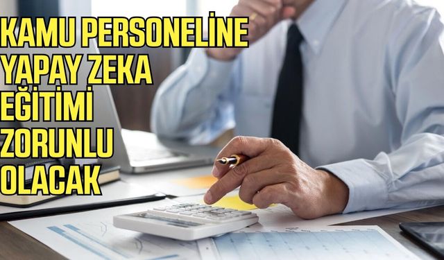 Kamu personeline yapay zeka eğitimi zorunlu olacak