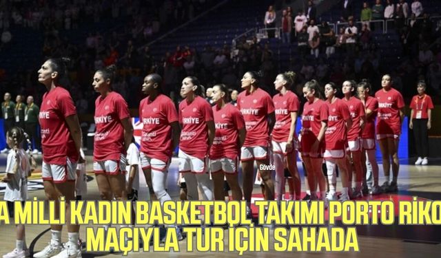 Milli basketbolculardan Porto Riko maçı öncesi umutlu mesaj!