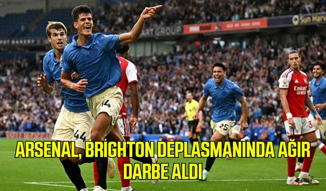 Arsenal, Brighton deplasmanında ağır darbe aldı