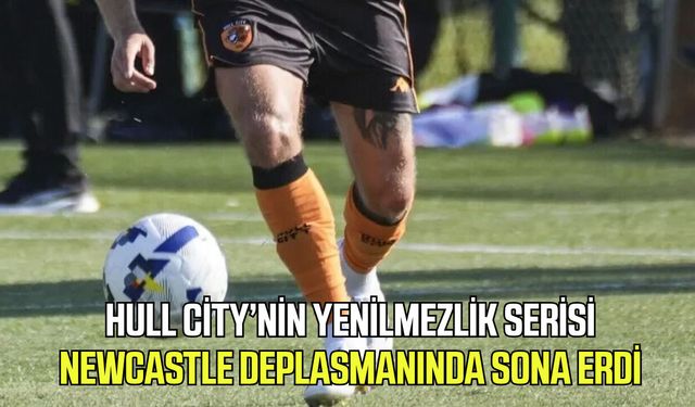 Hull City’nin yenilmezlik serisi Newcastle deplasmanında sona erdi