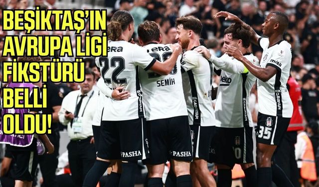 Beşiktaş’ın Avrupa Ligi fikstürü belli oldu!