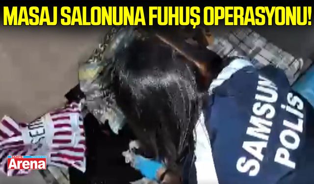 Samsun'da masaj salonuna fuhuş operasyonu! 3 tutuklama