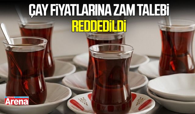 Samsun’da çay fiyatlarına zam talebi reddedildi