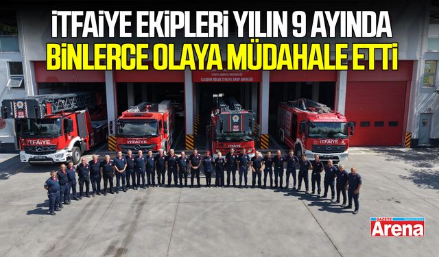 Samsun’da itfaiye ekipleri yılın 9 ayında binlerce olaya müdahale etti