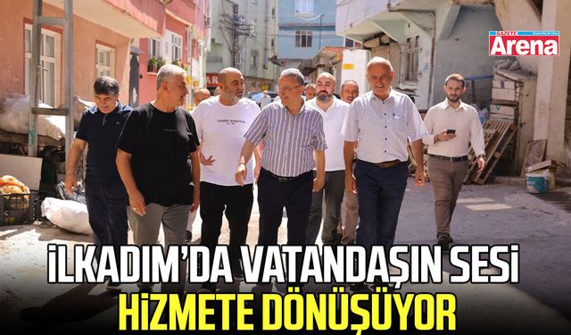 İlkadım’da vatandaşın sesi hizmete dönüşüyor