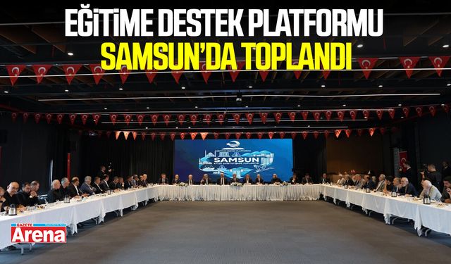 Eğitime destek platformu Samsun’da toplandı