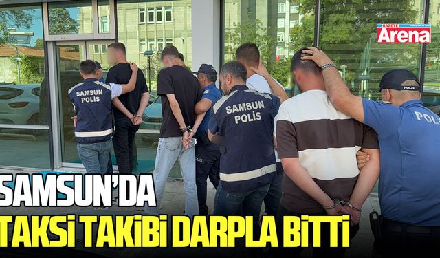 Samsun’da taksi takibi darpla bitti: 4 gözaltı