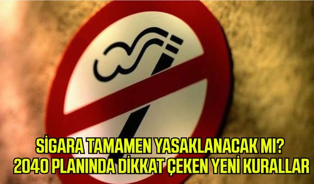 Sigara tamamen yasaklanacak mı? 2040 planında dikkat çeken yeni kurallar