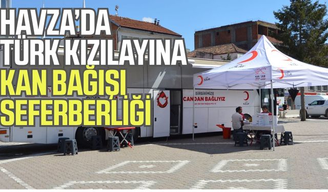 Havza’da 2 günde 116 ünite kan bağışı!