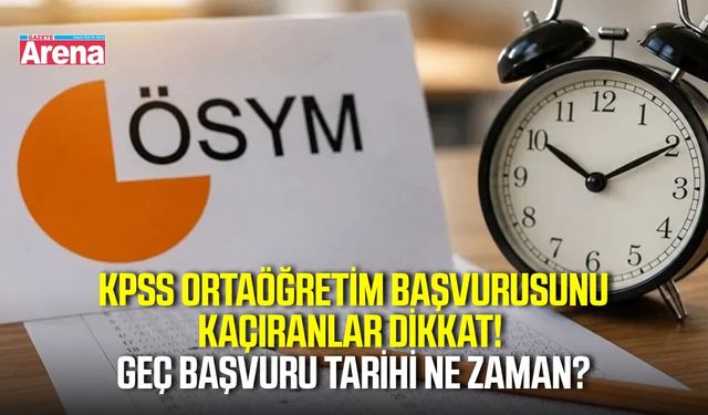 KPSS Ortaöğretim başvurularını kaçıran adaylar dikkat! Geç başvuru tarihi ne zaman ?