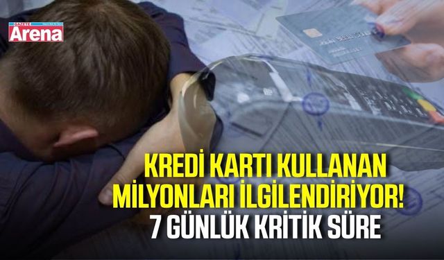Kredi kartı borcunda kritik 7 gün! Bu süreyi kaçırmayın