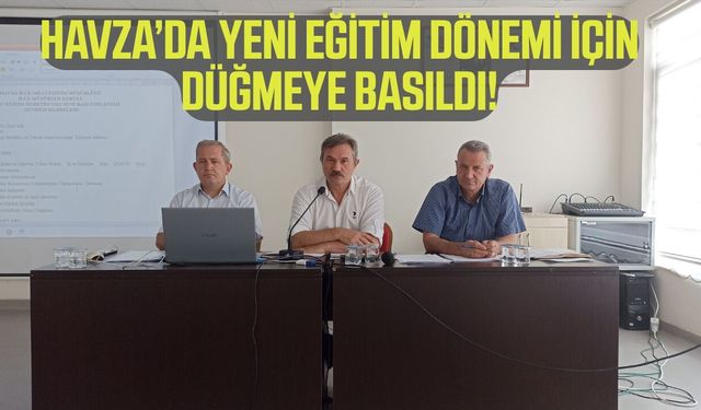 Havza’da eğitim yılına hazırlık toplantısı!
