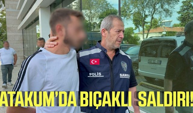 Atakum'da araç içinde bıçaklı saldırı: 1 tutuklama