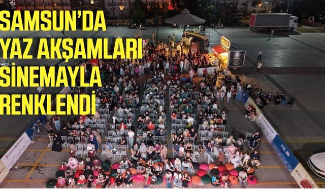 Samsunda yaza sinema geceleri molası!