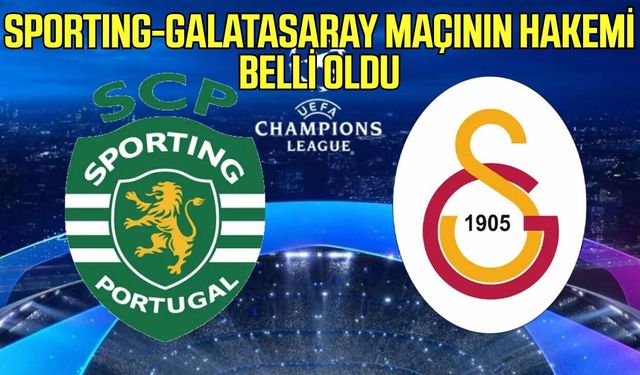 Sporting-Galatasaray maçının hakemi belli oldu!