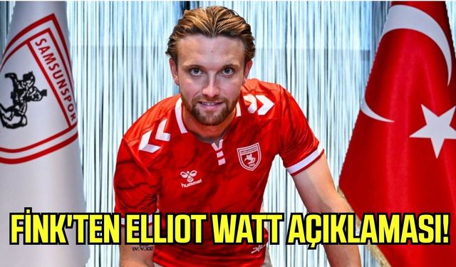 Fink'ten Elliot Watt açıklaması!