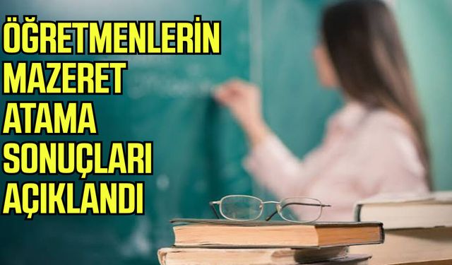 Öğretmenlerin mazeret atama sonuçları açıklandı