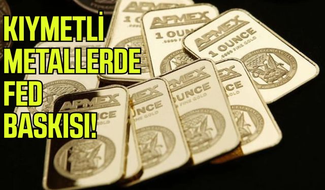 Kıymetli metallerde FED baskısı!
