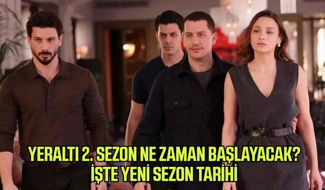 Yeraltı 2. sezon ne zaman başlayacak? İşte yeni sezon tarihi
