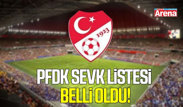 PFDK sevk listesi belli oldu!