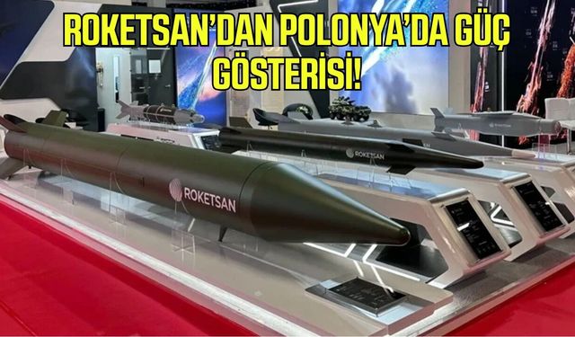 Roketsan’dan Polonya’da güç gösterisi! Hedef Avrupa ve NATO