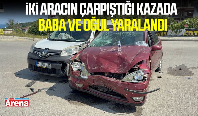 Samsun'da iki aracın çarpıştığı kazada baba ve oğul yaralandı