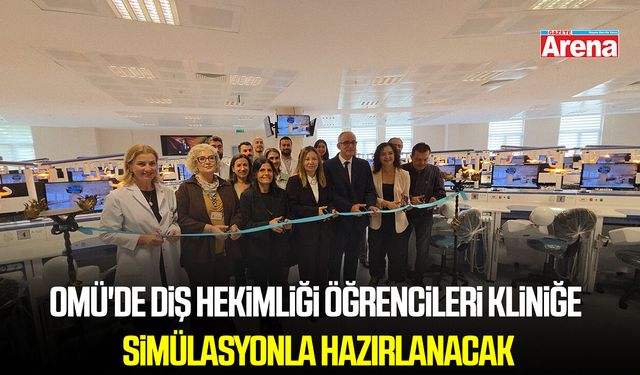 OMÜ'de diş hekimliği öğrencileri kliniğe simülasyonla hazırlanacak
