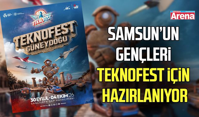 Samsun’un gençleri TEKNOFEST güneydoğu için hazırlanıyor