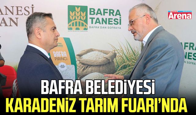 Bafra Belediyesi, Karadeniz Tarım Fuarı’nda yerini aldı