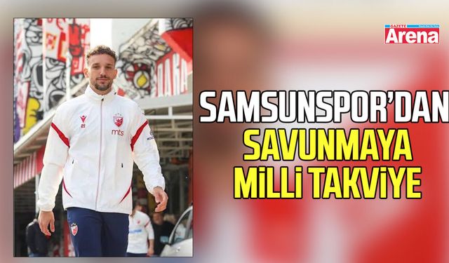 Samsunspor’dan savunmaya milli takviye: Strahinja Erakovic için geri sayım