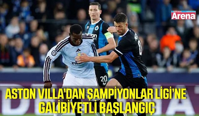 Şampiyonlar Ligi’nde Aston Villa, Club Brugge’ü devirdi