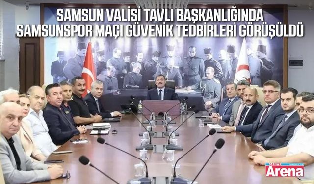 Samsun Valisi Orhan Tavlı başkanlığında Samsunspor'un güvenliği masada