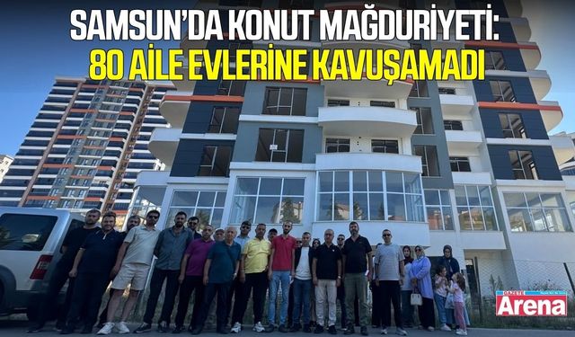 Samsun'da konut krizi! 80 aile çözüm bekliyor