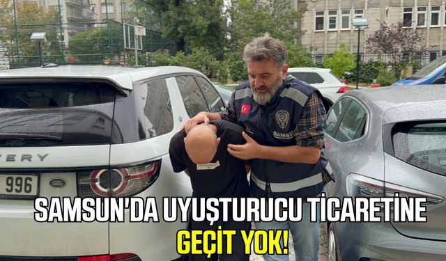 Samsun'da uyuşturucu ticaretine geçit yok!