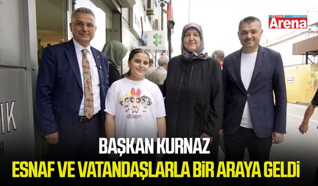 Başkan Kurnaz esnaf ve vatandaşlarla bir araya geldi