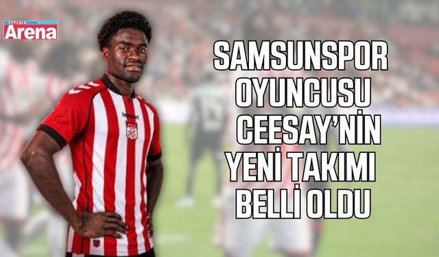 Samsunspor’un genç forveti Ceesay'nin yeni adresi belli oldu